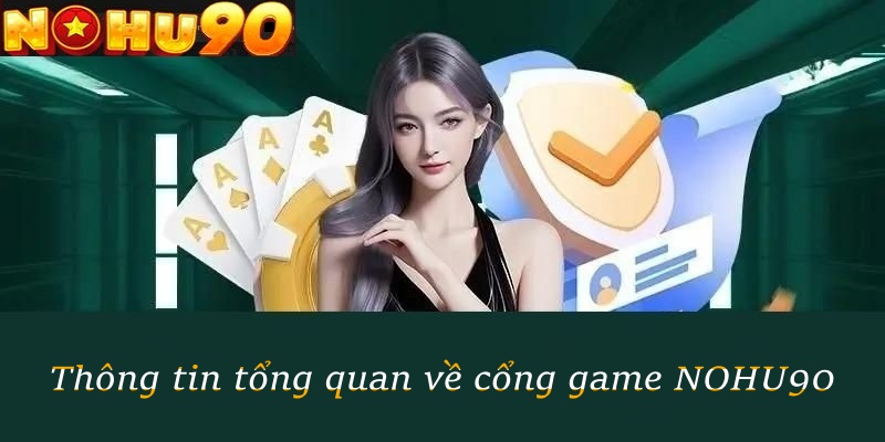 Thông tin tổng quan về cổng game NOHU90